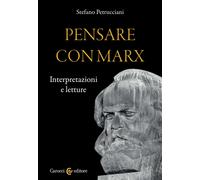 Pensare con Marx. Interpretazioni e letture - Petrucciani Stefano