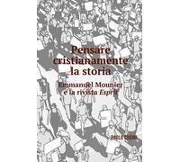 Pensare cristianamente la storia. Emmanuel Mounier e la rivista Esprit