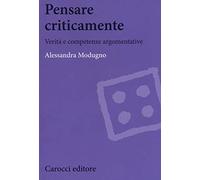 Pensare criticamente. Verità e competenze argomentative