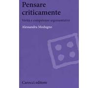Pensare criticamente. Verità e competenze argomentative
