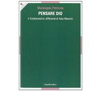 Pensare Dio. Il Cristianesimo differente di Italo Mancini