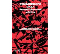 Pensare Dopo Gaza. Saggio Sulla Ferocia E La Terminazione Dell'Umano - - 2025
