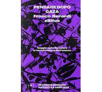 Pensare dopo Gaza. Saggio sulla ferocia e la terminazione dell'umano
