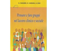 Pensare e fare gruppi nel lavoro clinico e sociale