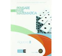 Pensare e fare matematica. Algebra. Per le Scuole superiori. Con espansione online (Vol. 2)