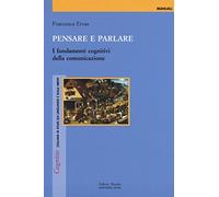 Pensare e parlare. I fondamenti cognitivi della comunicazione