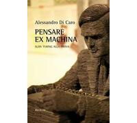 Pensare ex machina. Alan Turing alla prova