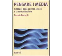 Pensare i media. I classici delle scienze sociali e la comunicazione - Bor...
