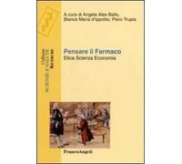 Pensare il farmaco. Etica, scienza, economia