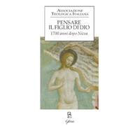 Pensare il figlio di Dio. 1700 anni dopo Nicea