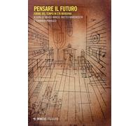 Pensare il futuro. Forme del tempo in età moderna - Manca, Marchesi