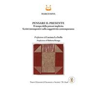 Pensare il presente. Il tempo della psicosi implicita. Scritti intempestivi sull