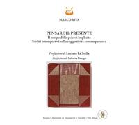 Pensare il presente. Il tempo della psicosi implicita. Scritti intempestivi sulla soggettività contemporanea. Nuova ediz.