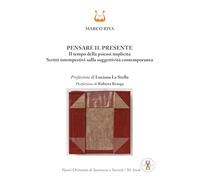 Pensare il presente. Il tempo della psicosi implicita. Scritti intempestivi sulla soggettività contemporanea. Nuova ediz.