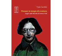 Pensare in tempo di sventura. Saggio sulla filosofia di Simone Weil
