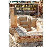 Pensare la fede in comunione. I dialoghi teologici tra le Chiese