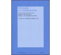 Pensare la formazione. Strutture esplicative, trame concettuali, modelli di organizzazione