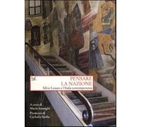 Pensare la nazione. Silvio Lanaro e l'Italia contemporanea - Isnenghi M. (cur.)
