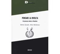 Pensare la rivolta. Un percorso storico e filosofico