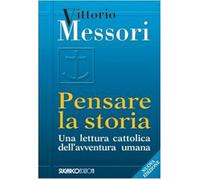 Pensare la storia. Una lettura cattolica dell'avventura umana