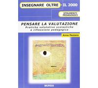 Pensare la valutazione. Pratiche valutative scolastiche e riflessione pedagogica