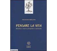 Pensare la vita. Bioetica e nuove prospettive euristiche