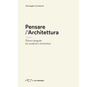Pensare l'architettura. Teoria e progetto tra memoria e invenzione