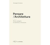 Pensare l'architettura. Teoria e progetto tra memoria e invenzione