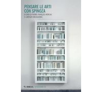 Libri Pensare Le Arti Con Spinoza