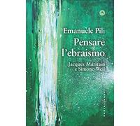 Pensare l'ebraismo. Jacques Maritain e Simone Weil