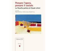 Pensare l'opera, pensare il sociale. La filosofia politica di Claude Lefort