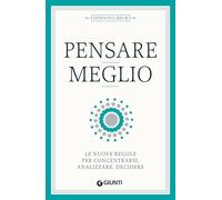 Pensare meglio. Le nuove regole per concentrarsi, analizzare, decidere