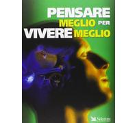 Pensare meglio per vivere meglio