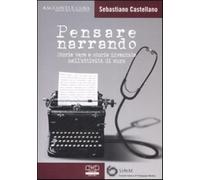 Pensare narrando. Storie vere e storie inventate nell'attività di cura - C...