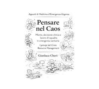 Pensare nel Caos: Mente, decisione clinica e lavoro di squadra in emergenza sanitaria I principi del Crisis Resource Management