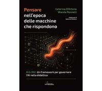Pensare nell'epoca delle macchine che rispondono. A.G.I.R.E. Un framework per governare l'AI nella didattica