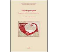 Pensare per figure. Diagrammi e simboli in Gioacchino da Fiore. Atti del 7° Congresso internazionale di studi gioachimiti (San Giovanni in Fiore, 24-26 settembre...