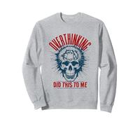 Pensare troppo ha fatto questo per me - Esplodere Skull Head Humor Felpa