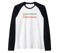 Pensare Troppo Il Mio Pensiero eccessivo Divertente Overthinker Ansioso Preoccupazione Maglia con Maniche Raglan