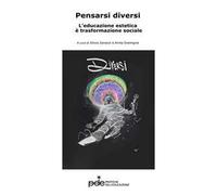 Pensarsi diversi. L'educazione estetica è trasformazione sociale