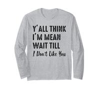 Pensate Che io Sia Cattivo aspettate Che Non Mi piaci Maglia a Manica