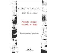 Pensate sempre che siete uomini. Una testimonianza della Shoah