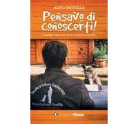 Pensavo di conoscerti! Consigli e racconti di un istruttore cinofilo