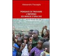 Pensavo di trovare l'inferno ed invece c'era Dio
