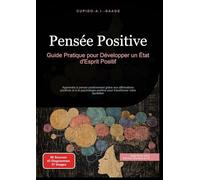 Pensée Positive: Guide Pratique pour Développer un État d'Esprit Positif: 1