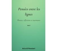 Pensées entre les ligne: Phrases, réflexions et murmures