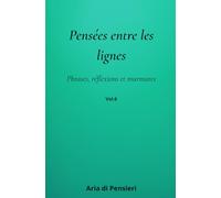 Pensées entre les lignes Vol. 6: Phrases, réflexions et murmures