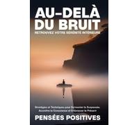 Pensées Positives Positives Pensees Pens&eacu Au-delà du Brui (Copertina rigida)