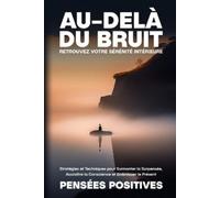 Pensées Positives Positives Pensees Pensées P Au-delà du Brui (Tascabile)