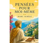 Pensées pour moi-même: Édition annotée pour lecture confortable
